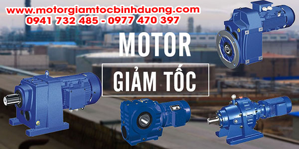 Phân phối motor giảm tốc các loại chất lượng tốt nhất